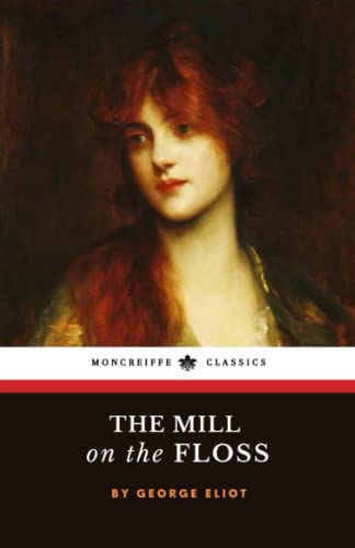 The Mill on the Floss: The Original 1860 Classic Novel